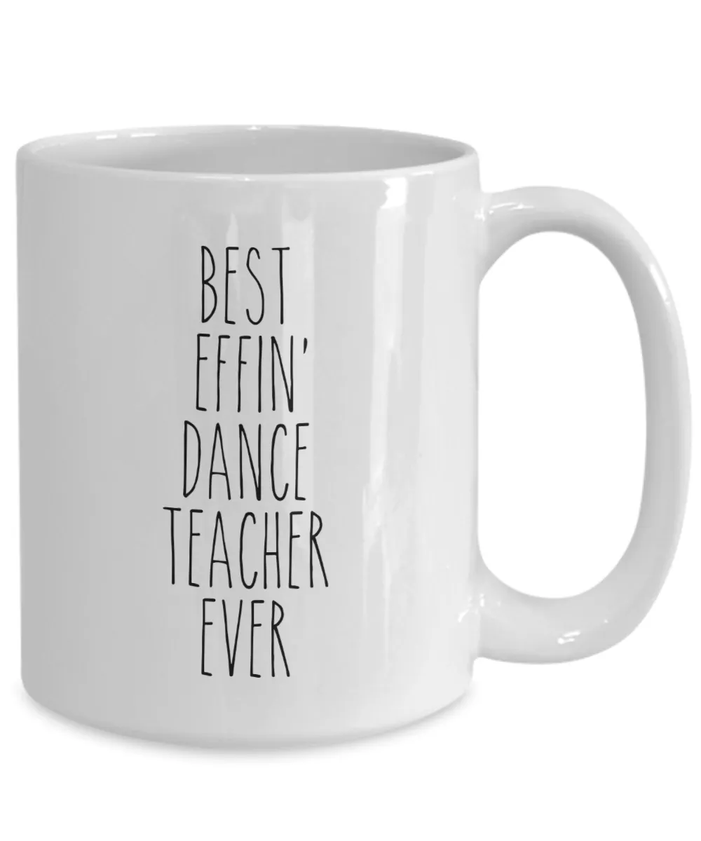 Best Effin Dance Teacher Ever Mug Coffee Cup Funny Gift