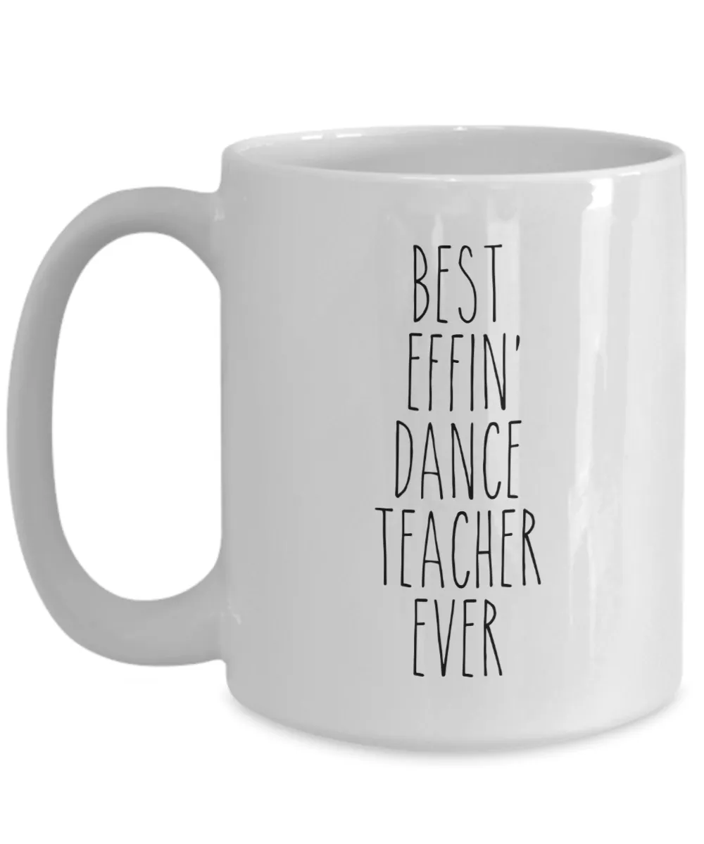 Best Effin Dance Teacher Ever Mug Coffee Cup Funny Gift