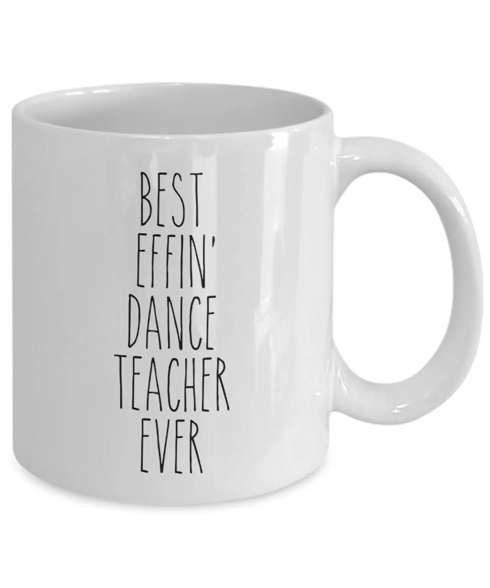 Best Effin Dance Teacher Ever Mug Coffee Cup Funny Gift