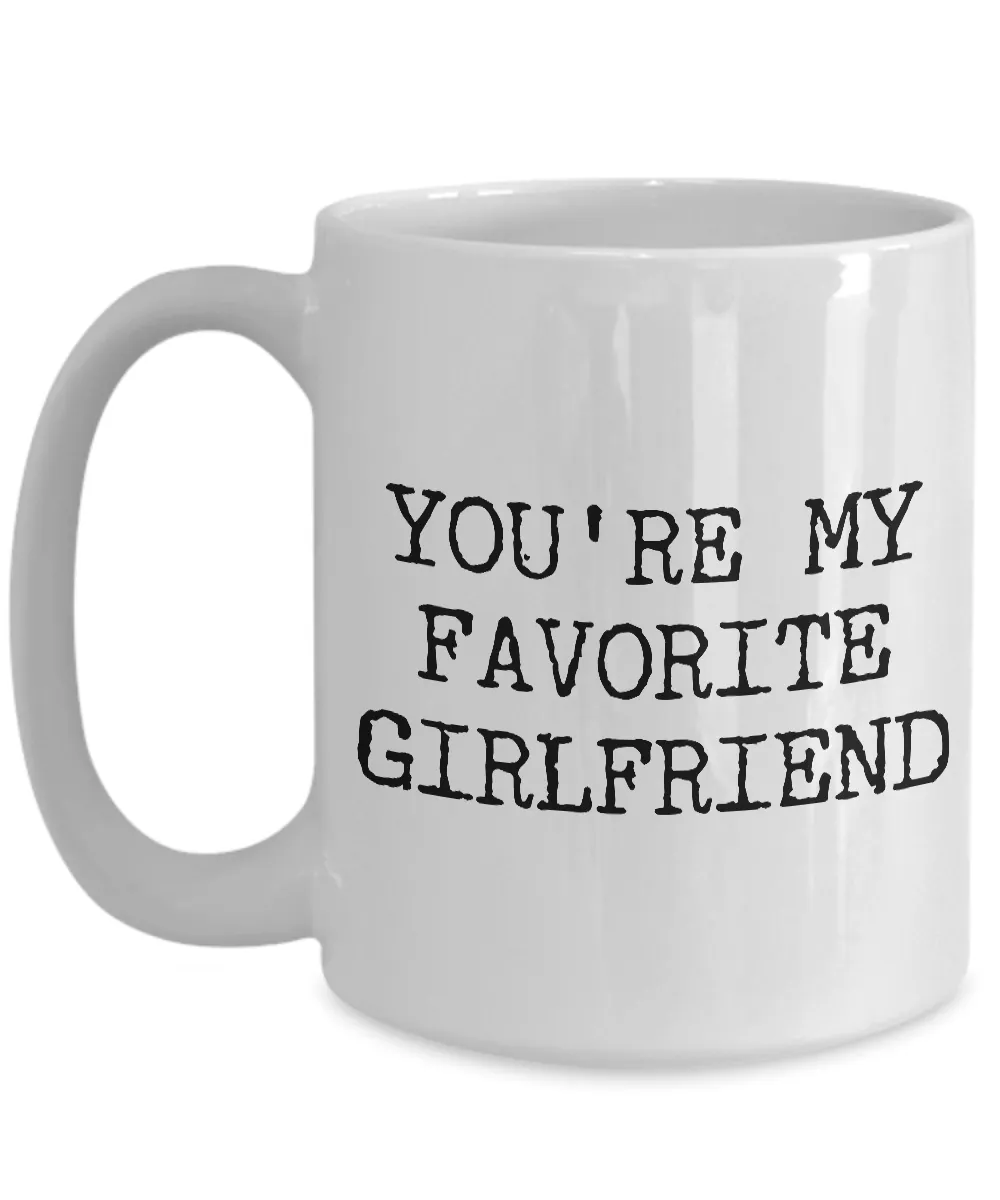 Best Girlfriend Ever Mug - Girlfriend Gifts - Girlfriend Gift Ideas - You're My Favorite Girlfriend Funny Coffee Mug