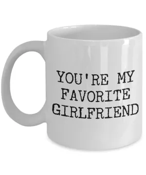 Best Girlfriend Ever Mug - Girlfriend Gifts - Girlfriend Gift Ideas - You're My Favorite Girlfriend Funny Coffee Mug