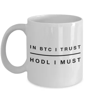 Bitcoin HODL Mug - In BTC I Trust HODL I Must Ceramic Coffee Cup