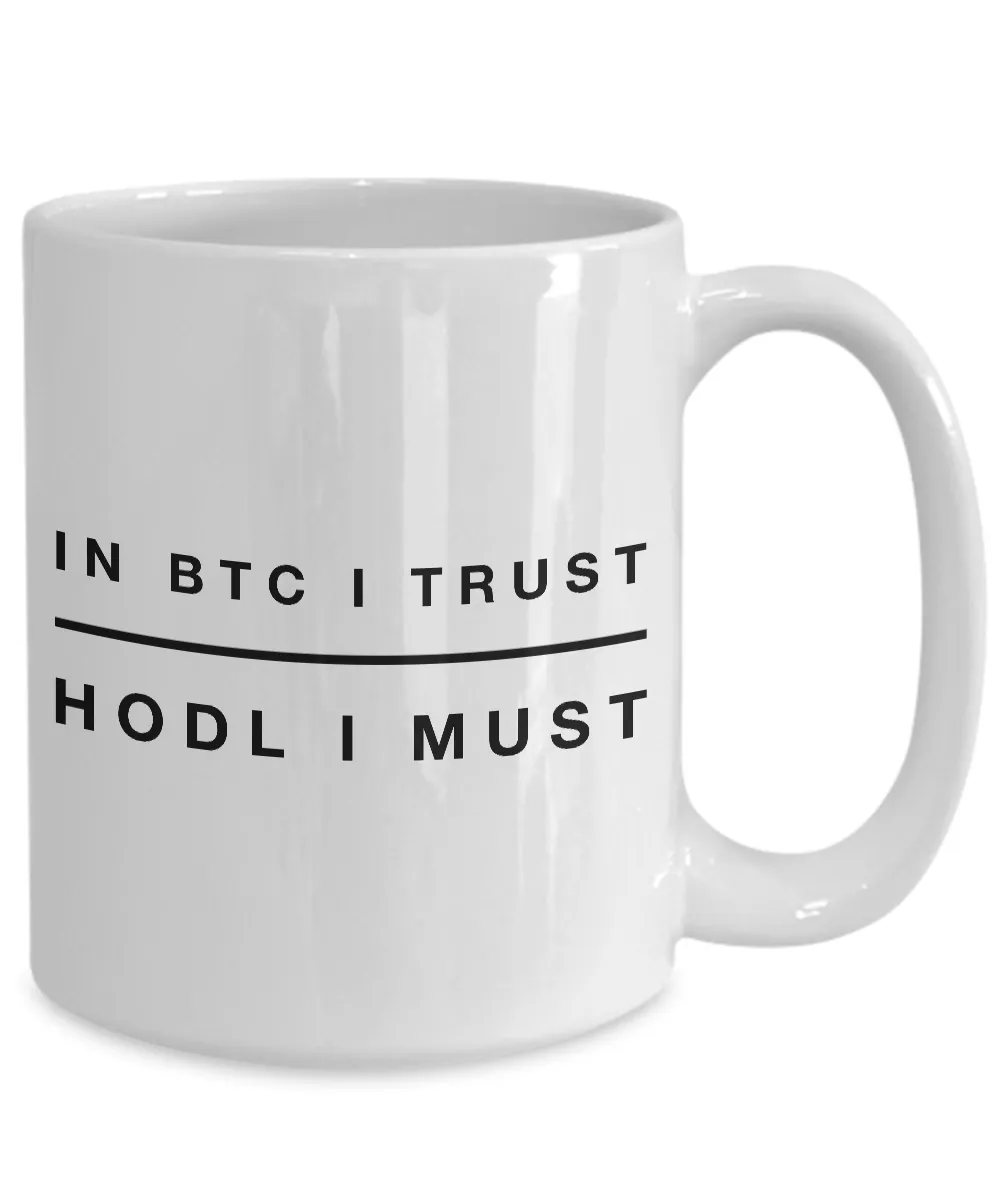 Bitcoin HODL Mug - In BTC I Trust HODL I Must Ceramic Coffee Cup
