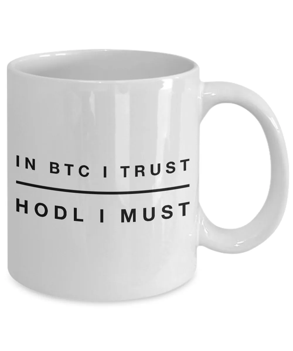 Bitcoin HODL Mug - In BTC I Trust HODL I Must Ceramic Coffee Cup