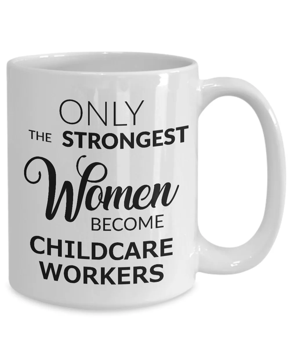 Childcare Provider Coffee Mug Only the Strongest Women Become Childcare Workers