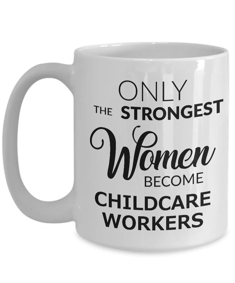 Childcare Provider Coffee Mug Only the Strongest Women Become Childcare Workers