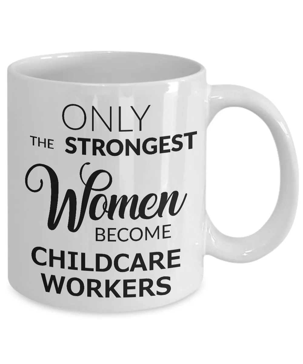 Childcare Provider Coffee Mug Only the Strongest Women Become Childcare Workers