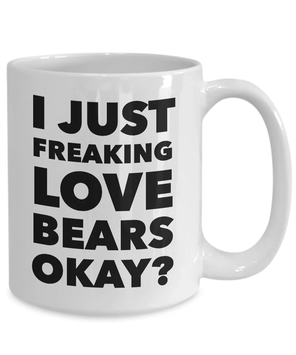 Coffee Mugs Bear Mug Ceramic Bear Collector Gift Ideas - I Just Freaking Love Bears Okay Mug Funny Ceramic Coffee Cup Gift