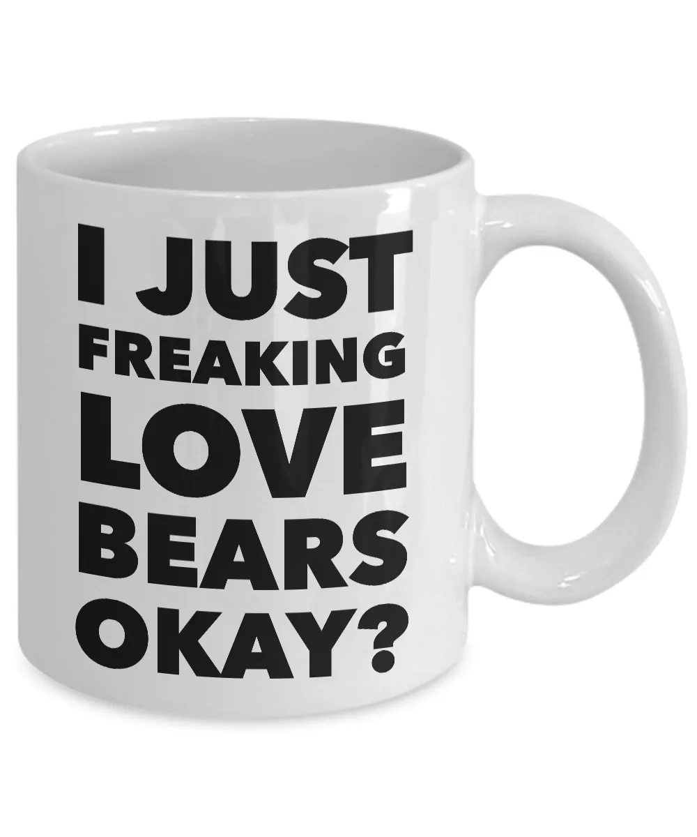 Coffee Mugs Bear Mug Ceramic Bear Collector Gift Ideas - I Just Freaking Love Bears Okay Mug Funny Ceramic Coffee Cup Gift