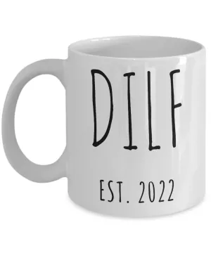 DILF Mug New Dad To Be Gifts Funny New Father Coffee Cup for Pregnant Expecting Dad New Baby Gift for Dad DILF Est 2022