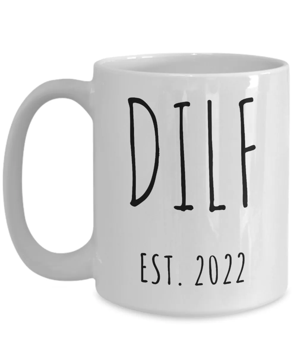 DILF Mug New Dad To Be Gifts Funny New Father Coffee Cup for Pregnant Expecting Dad New Baby Gift for Dad DILF Est 2022
