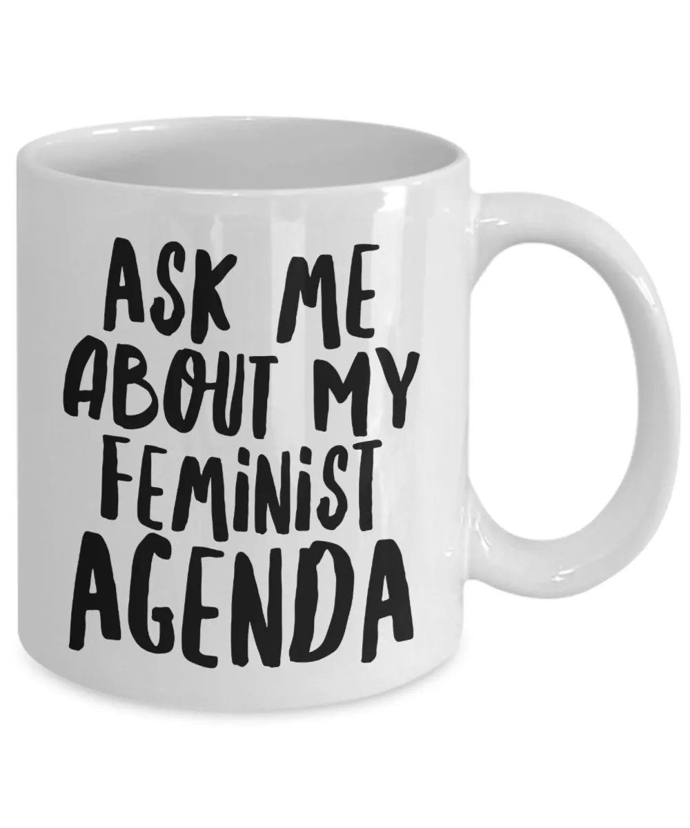 Feminist Agenda Mug Ask Me About My Feminist Gifts Mug Ceramic Coffee Cup
