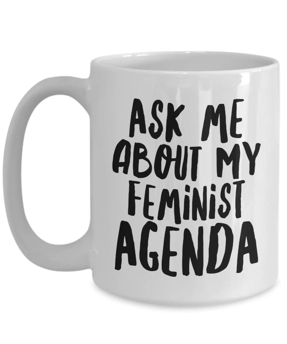 Feminist Agenda Mug Ask Me About My Feminist Gifts Mug Ceramic Coffee Cup