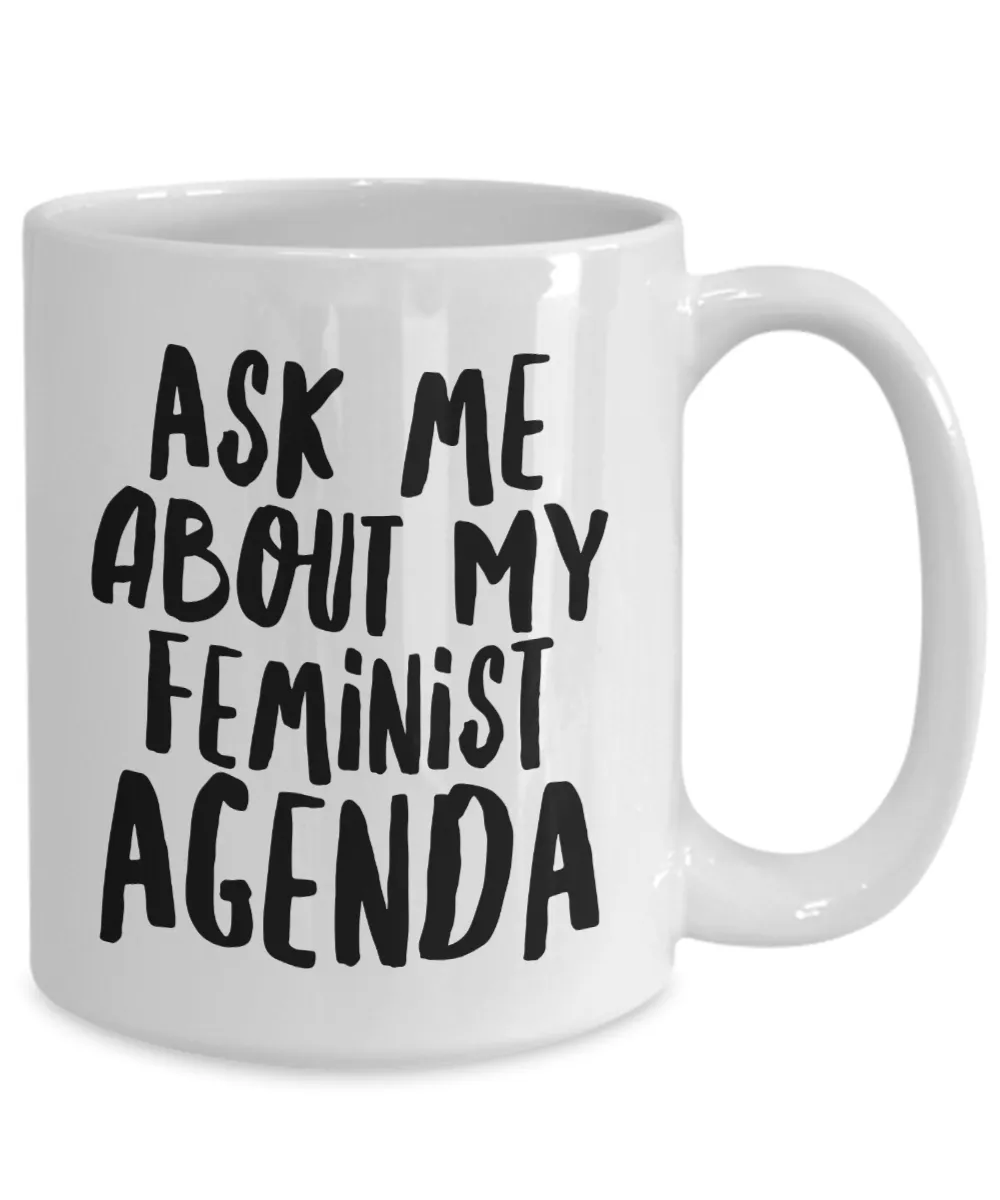 Feminist Agenda Mug Ask Me About My Feminist Gifts Mug Ceramic Coffee Cup