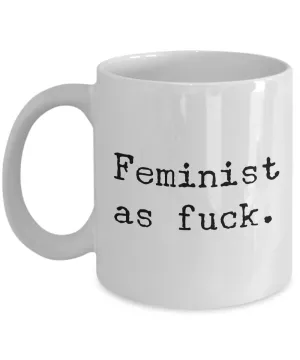 Feminist As Fuck Mug 11 oz. Ceramic Coffee Cup