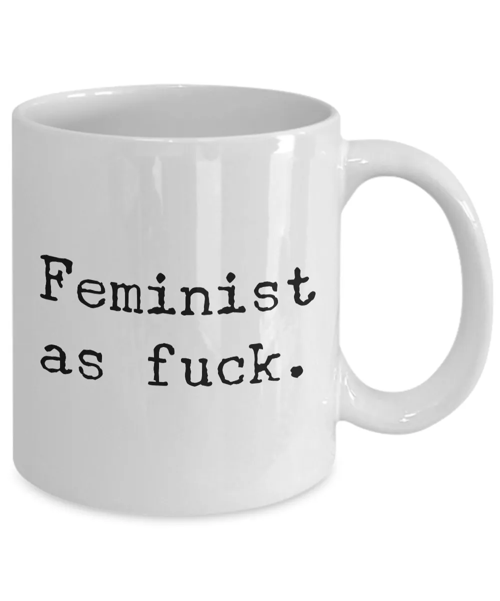 Feminist As Fuck Mug 11 oz. Ceramic Coffee Cup
