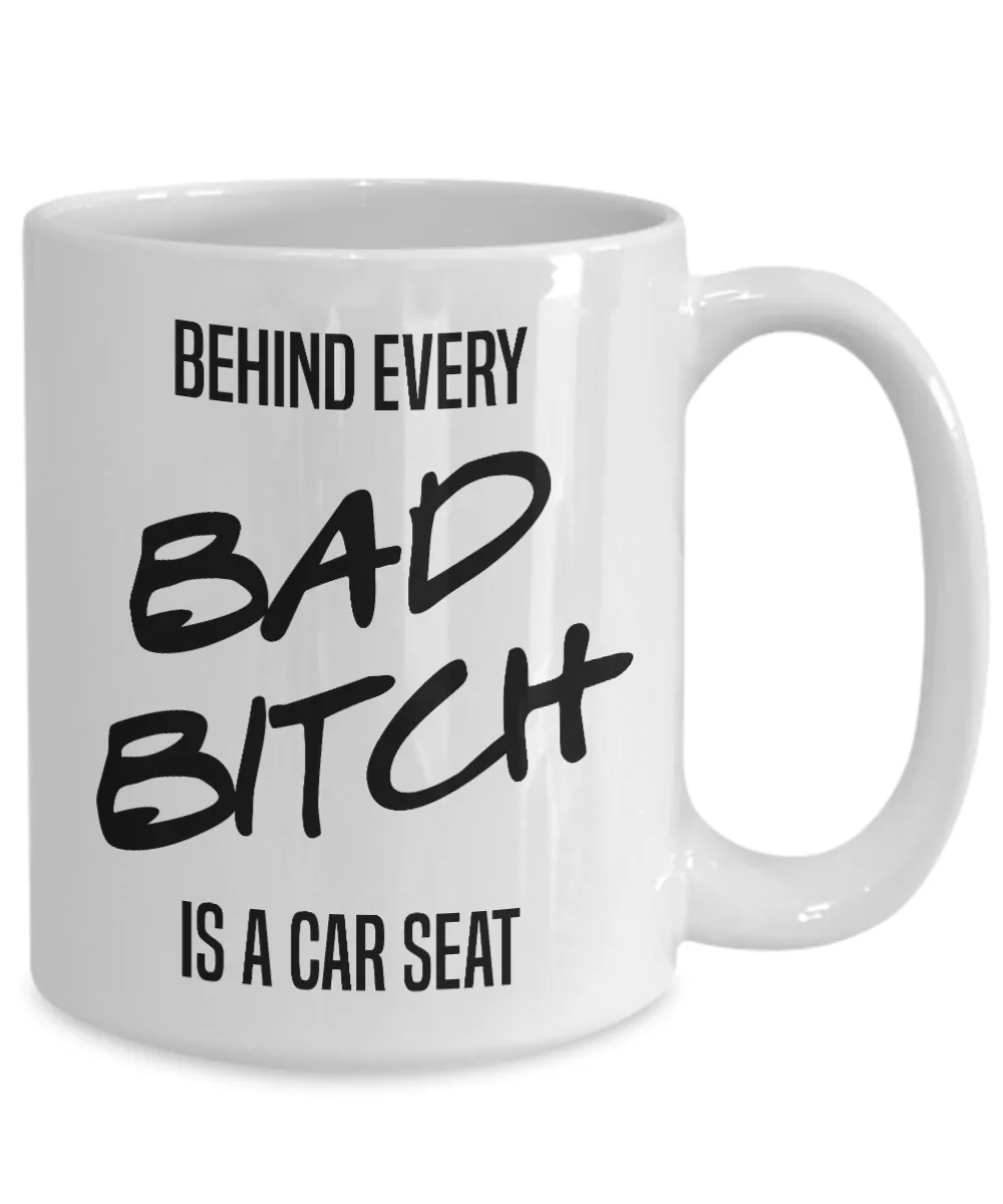 First Time Mom Gift Expecting Mom Gift Pregnant Mom Gift Behind Every Bad Bitch is a Car Seat Mug Coffee Cup