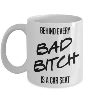First Time Mom Gift Expecting Mom Gift Pregnant Mom Gift Behind Every Bad Bitch is a Car Seat Mug Coffee Cup