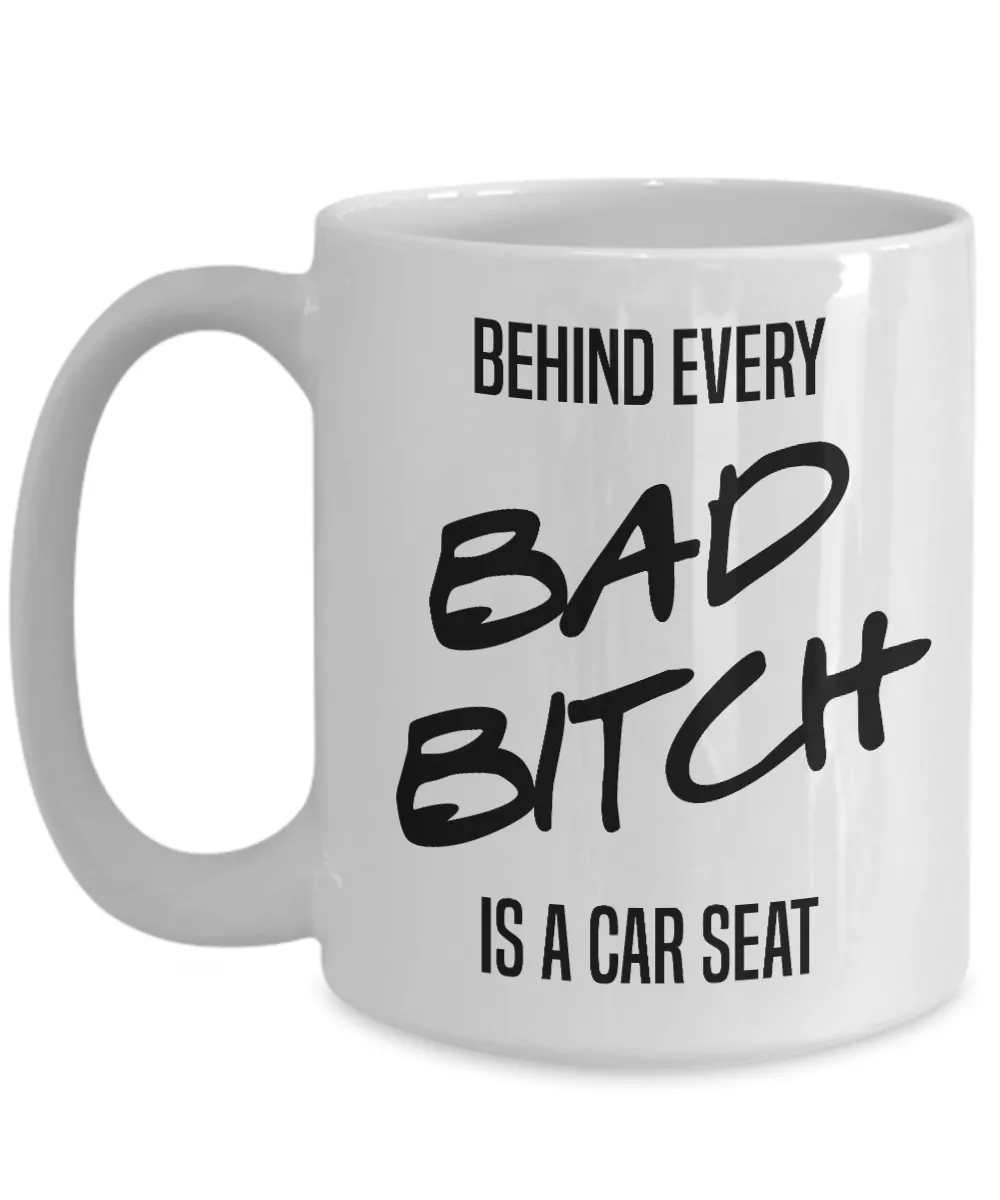 First Time Mom Gift Expecting Mom Gift Pregnant Mom Gift Behind Every Bad Bitch is a Car Seat Mug Coffee Cup