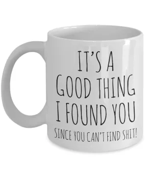 For Husband Valentine's Day Mug Anniversary Gift for Men Coffee Cup It's a Good Thing I Found You
