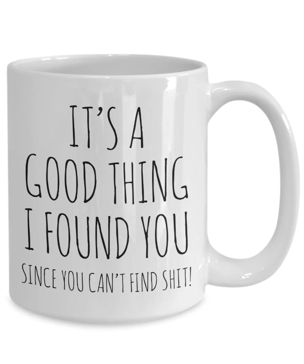 For Husband Valentine's Day Mug Anniversary Gift for Men Coffee Cup It's a Good Thing I Found You