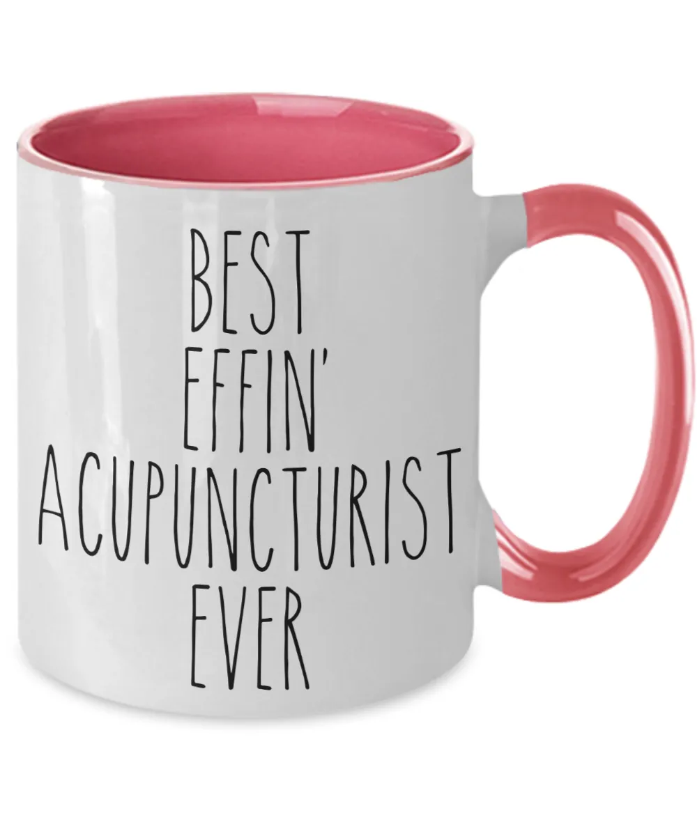 Gift For Acupuncturist Best Effin' Acupuncturist Ever Mug Two-Tone Coffee Cup Funny Coworker Gifts