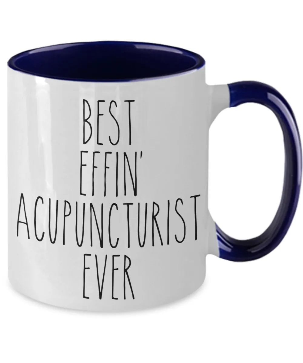 Gift For Acupuncturist Best Effin' Acupuncturist Ever Mug Two-Tone Coffee Cup Funny Coworker Gifts