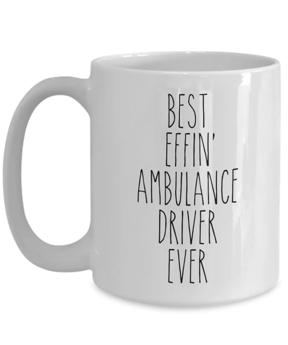 Gift For Ambulance Driver Best Effin' Ambulance Driver Ever Mug Coffee Cup Funny Coworker Gifts