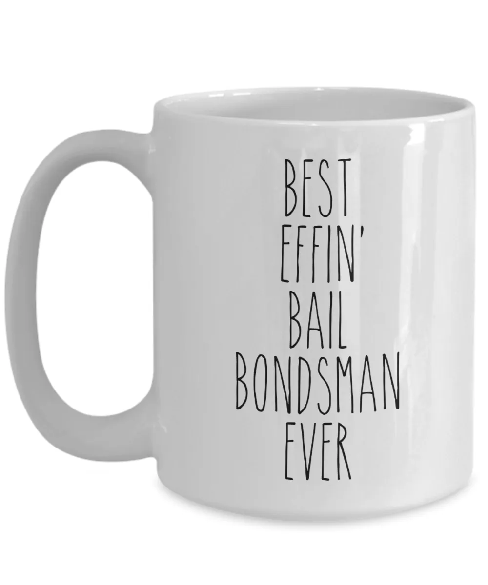 Gift For Bail Bondsman Best Effin' Bail Bondsman Ever Mug Coffee Cup Funny Coworker Gifts