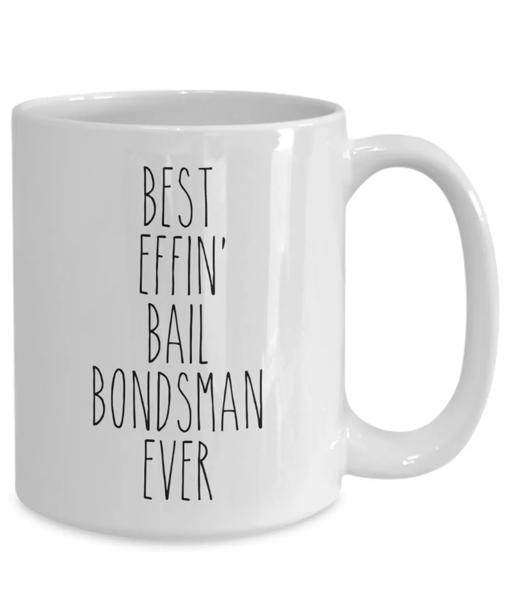 Gift For Bail Bondsman Best Effin' Bail Bondsman Ever Mug Coffee Cup Funny Coworker Gifts