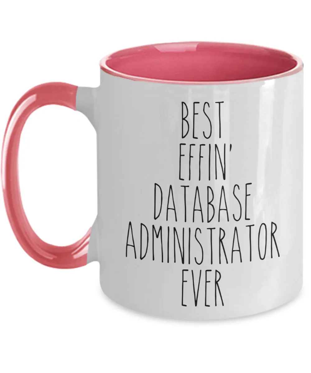 Gift For Database Administrator Best Effin' Database Administrator Ever Mug Two-Tone Coffee Cup Funny Coworker Gifts