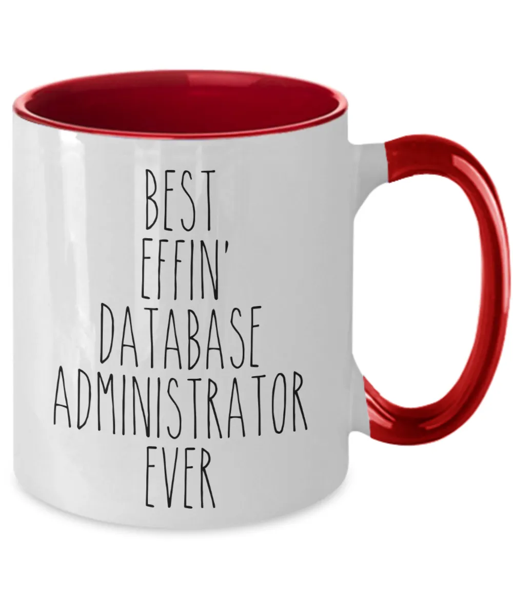 Gift For Database Administrator Best Effin' Database Administrator Ever Mug Two-Tone Coffee Cup Funny Coworker Gifts