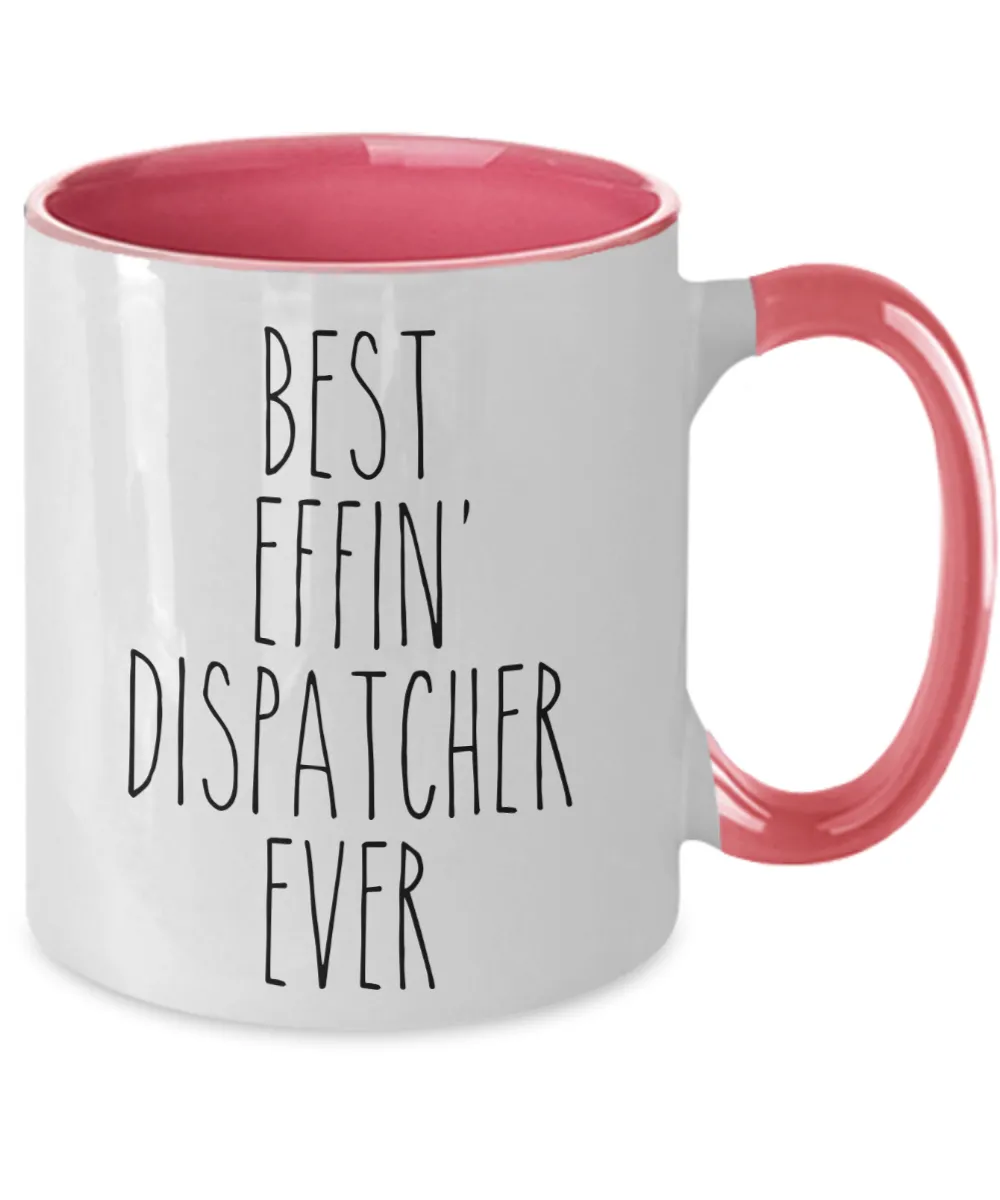 Gift For Dispatcher Best Effin' Dispatcher Ever Mug Two-Tone Coffee Cup Funny Coworker Gifts