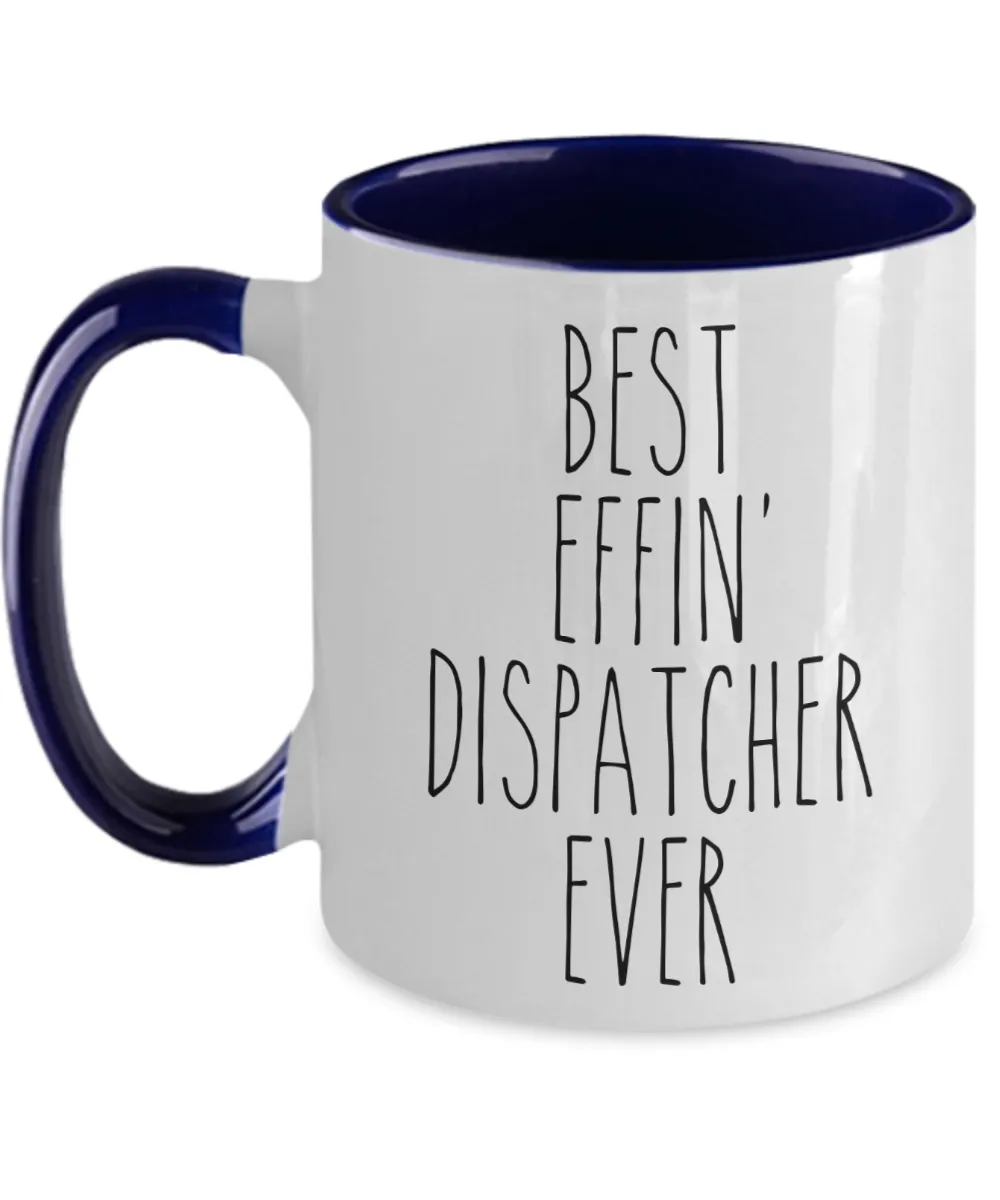 Gift For Dispatcher Best Effin' Dispatcher Ever Mug Two-Tone Coffee Cup Funny Coworker Gifts