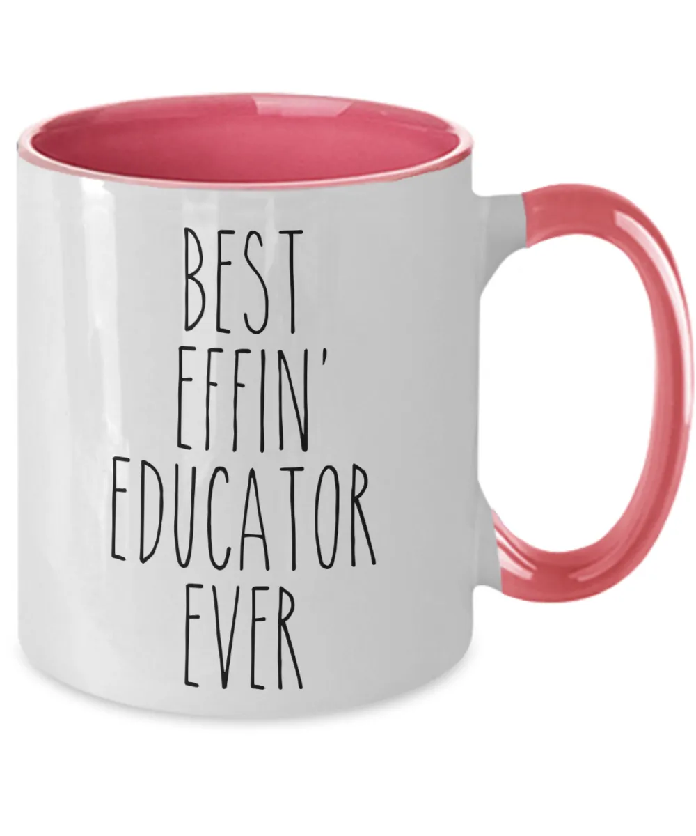 Gift For Educator Best Effin' Educator Ever Mug Two-Tone Coffee Cup Funny Coworker Gifts