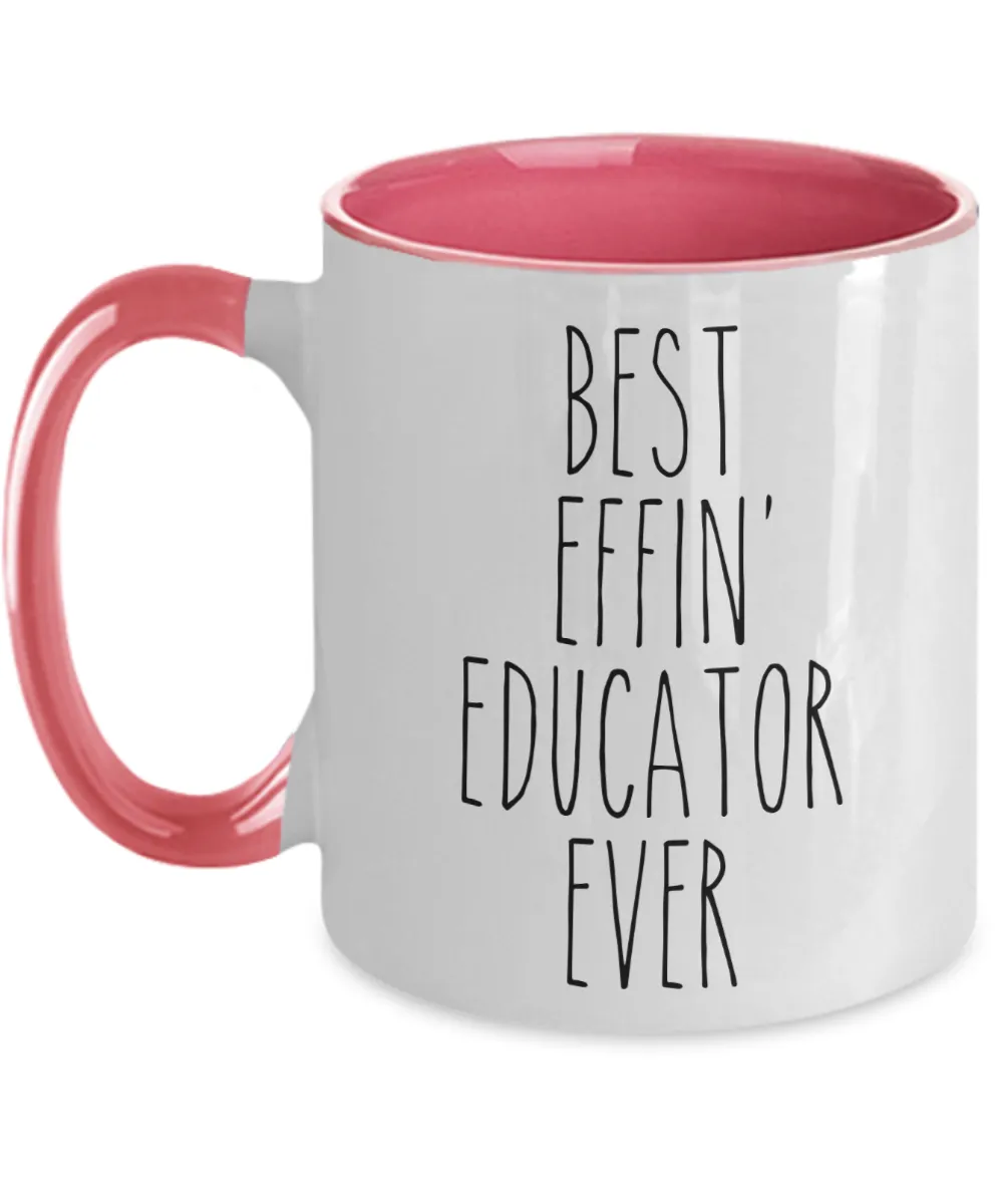 Gift For Educator Best Effin' Educator Ever Mug Two-Tone Coffee Cup Funny Coworker Gifts