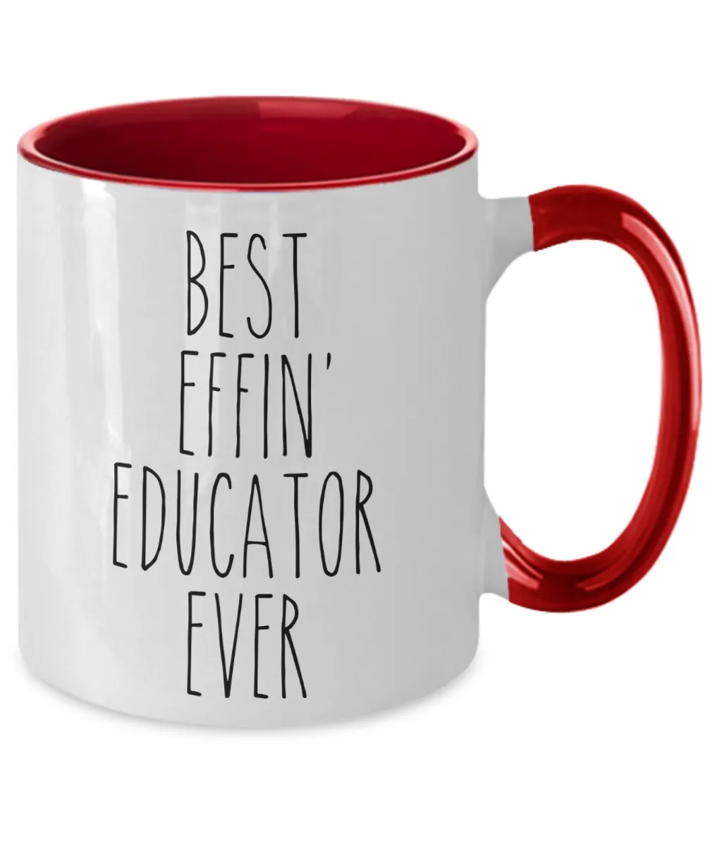 Gift For Educator Best Effin' Educator Ever Mug Two-Tone Coffee Cup Funny Coworker Gifts