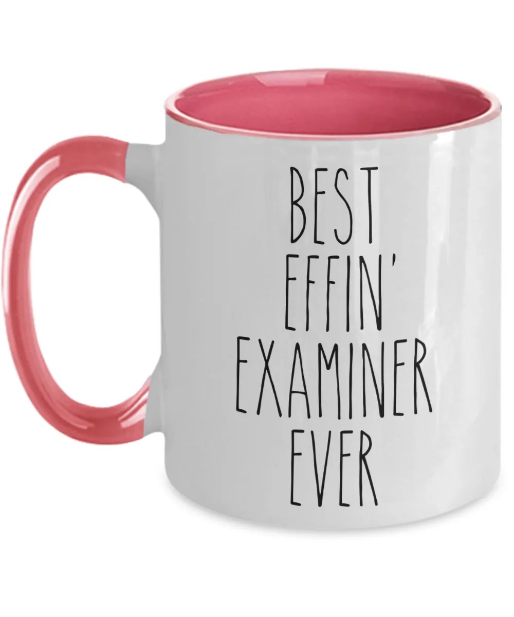 Gift For Examiner Best Effin' Examiner Ever Mug Two-Tone Coffee Cup Funny Coworker Gifts