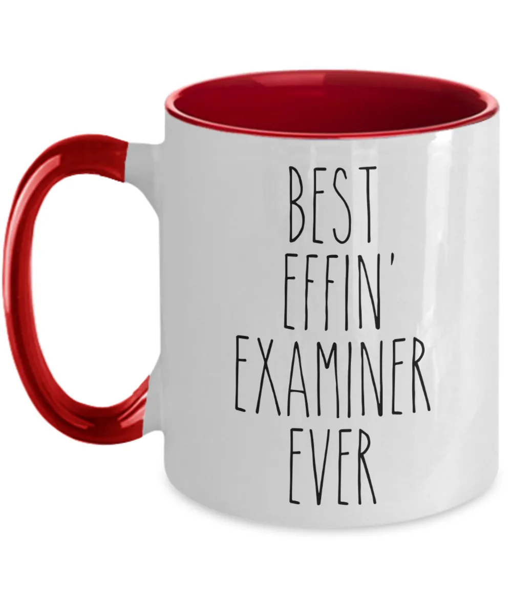 Gift For Examiner Best Effin' Examiner Ever Mug Two-Tone Coffee Cup Funny Coworker Gifts
