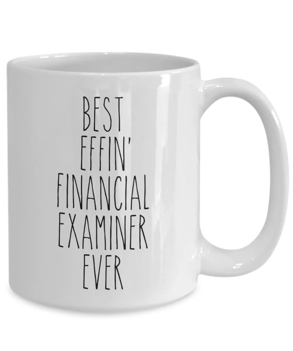 Gift For Financial Examiner Best Effin' Financial Examiner Ever Mug Coffee Cup Funny Coworker Gifts