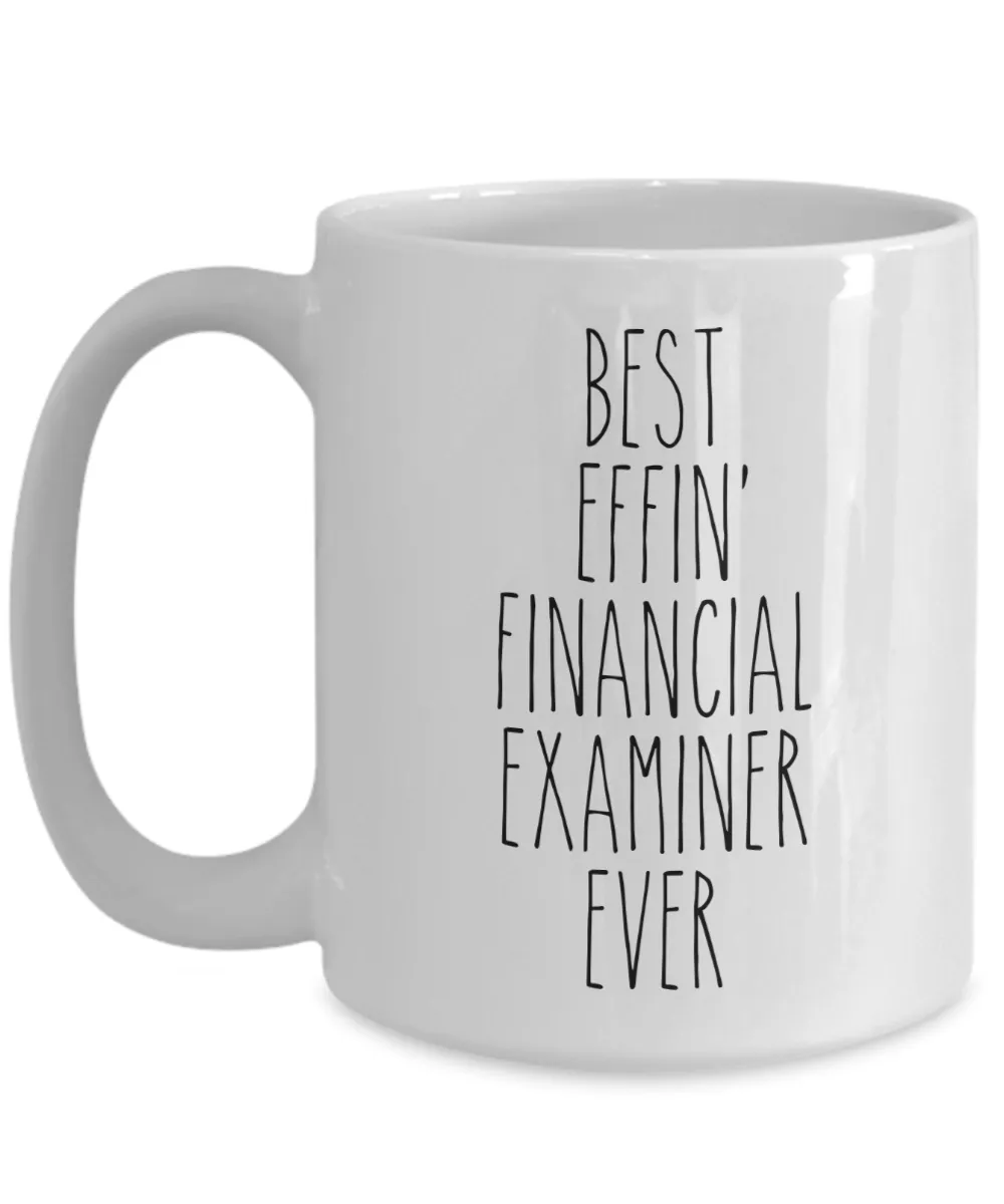 Gift For Financial Examiner Best Effin' Financial Examiner Ever Mug Coffee Cup Funny Coworker Gifts