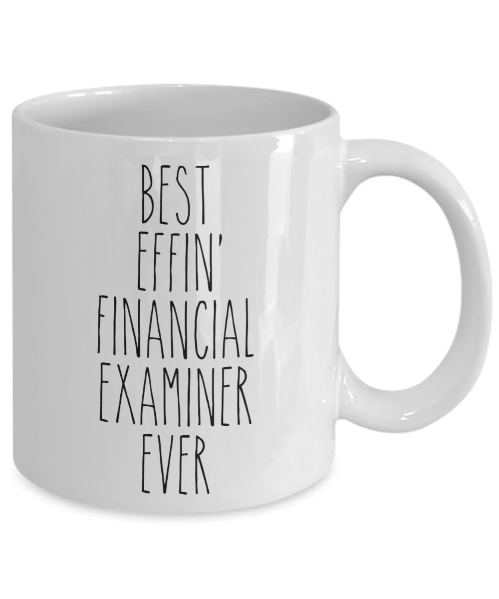 Gift For Financial Examiner Best Effin' Financial Examiner Ever Mug Coffee Cup Funny Coworker Gifts