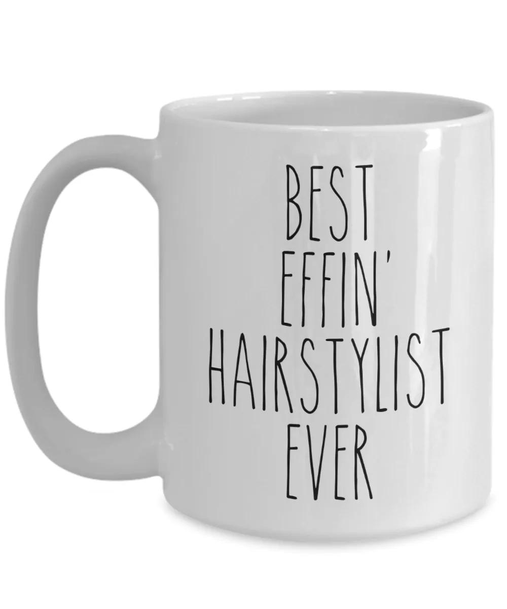 Gift For Hairstylist Best Effin' Hairstylist Ever Mug Coffee Cup Funny Coworker Gifts