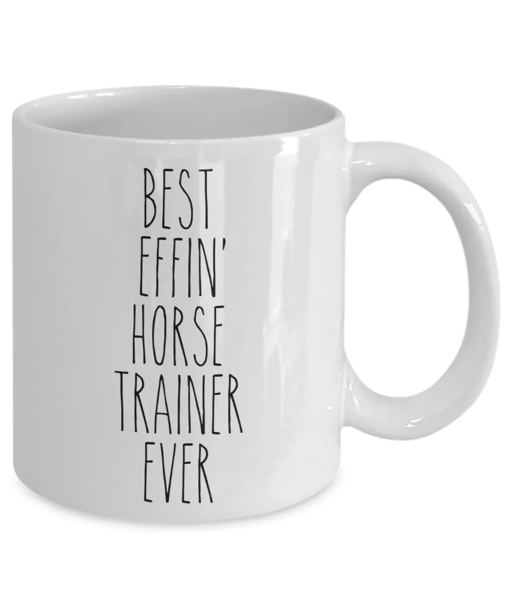 Gift For Horse Trainer Best Effin' Horse Trainer Ever Mug Coffee Cup Funny Coworker Gifts