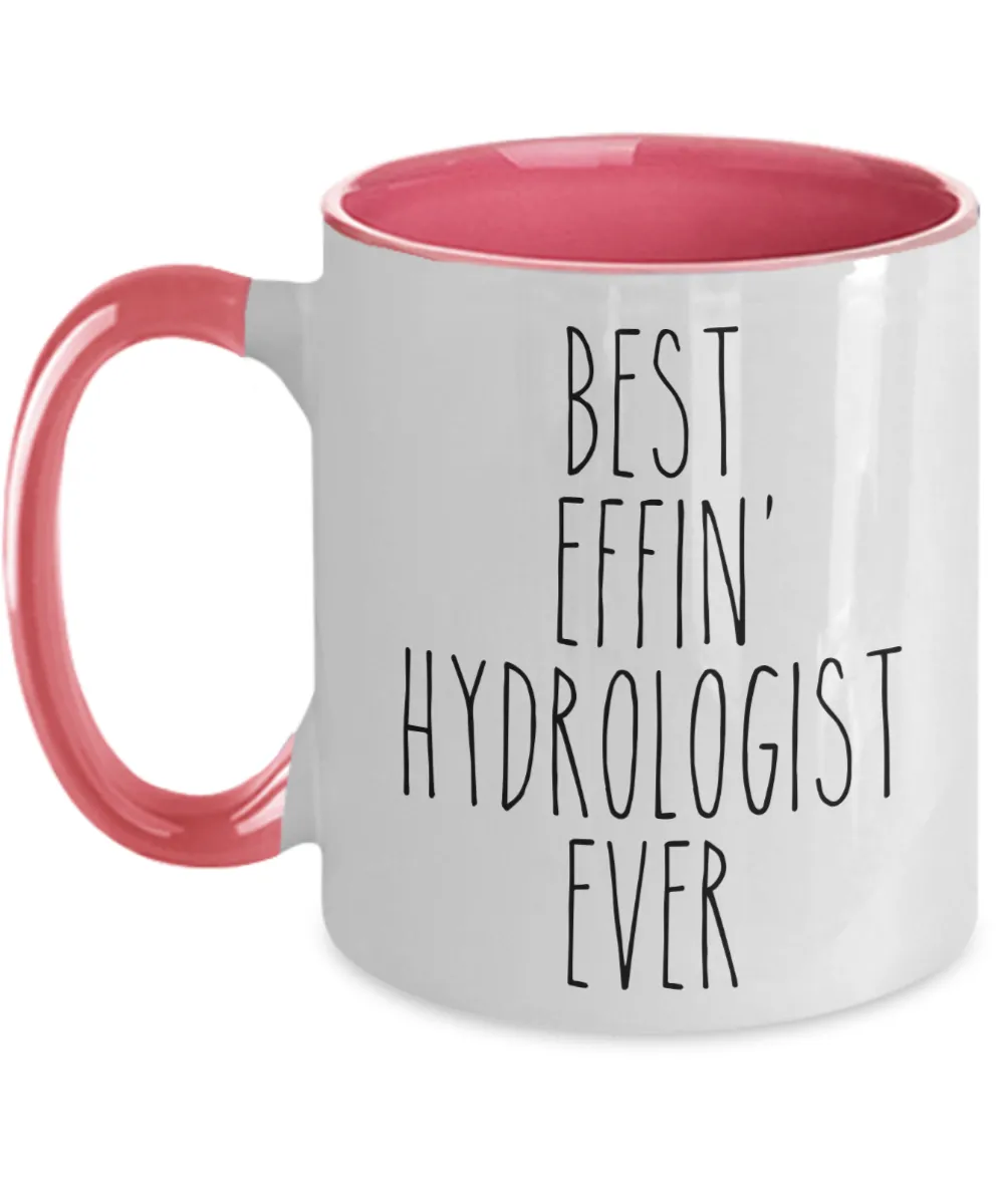 Gift For Hydrologist Best Effin' Hydrologist Ever Mug Two-Tone Coffee Cup Funny Coworker Gifts