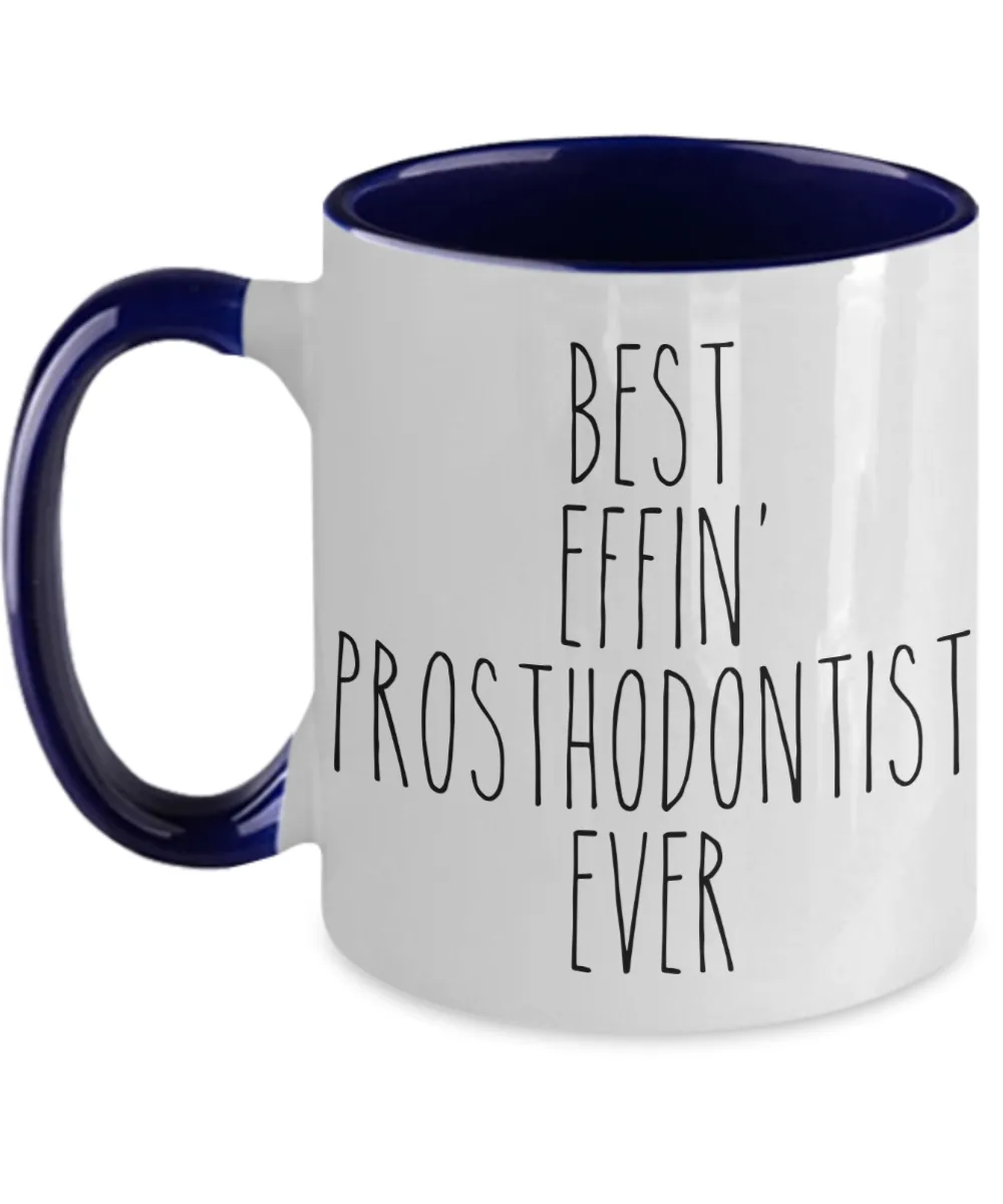 Gift For Prosthodontist Best Effin' Prosthodontist Ever Mug Two-Tone Coffee Cup Funny Coworker Gifts