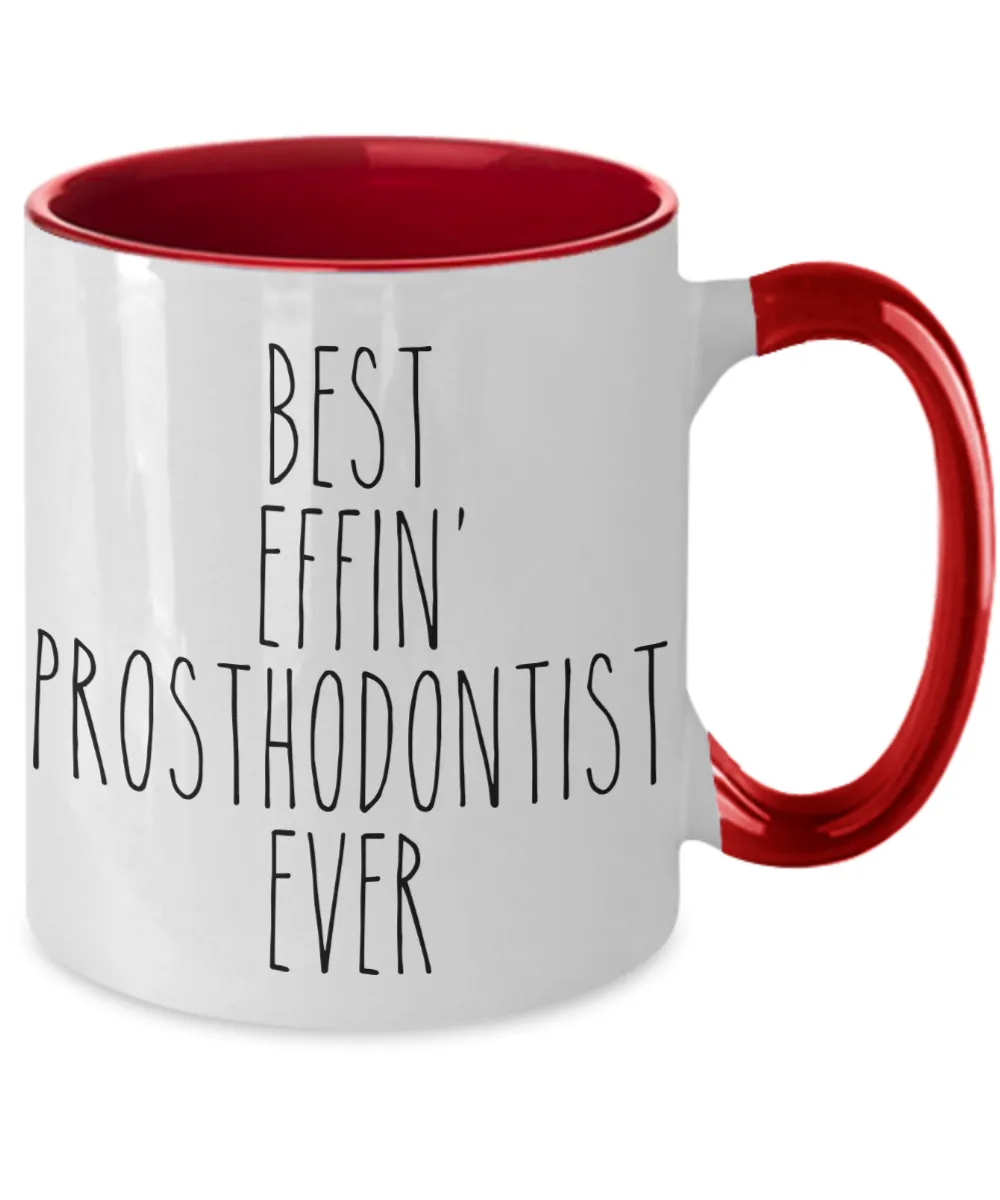 Gift For Prosthodontist Best Effin' Prosthodontist Ever Mug Two-Tone Coffee Cup Funny Coworker Gifts