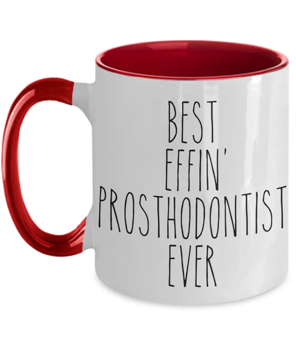 Gift For Prosthodontist Best Effin' Prosthodontist Ever Mug Two-Tone Coffee Cup Funny Coworker Gifts