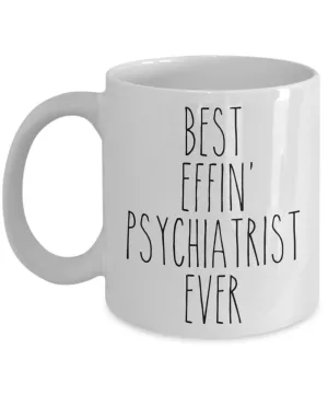 Gift For Psychiatrist Best Effin' Psychiatrist Ever Mug Coffee Cup Funny Coworker Gifts