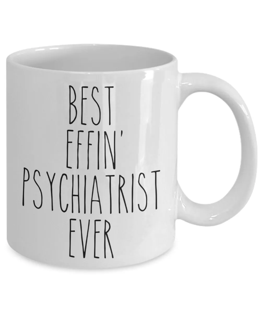 Gift For Psychiatrist Best Effin' Psychiatrist Ever Mug Coffee Cup Funny Coworker Gifts